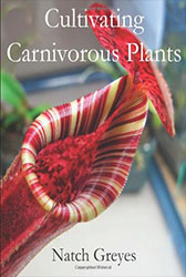 Cultivating Carnivorous Plants by Natch Greyes